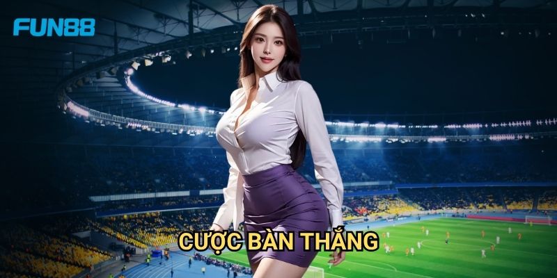 Cược Bàn Thắng Fun88: Chiến Thuật Đặt Cược Hiệu Quả Cho Người Mới 1 Cược Bàn Thắng Fun88: Chiến Thuật Đặt Cược Hiệu Quả Cho Người Mới