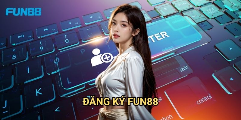 Đăng Ký Fun88: Hướng Dẫn Tạo Tài Khoản Cá Cược Trực Tuyến Đơn Giản 1 Đăng Ký Fun88: Hướng Dẫn Tạo Tài Khoản Cá Cược Trực Tuyến Đơn Giản