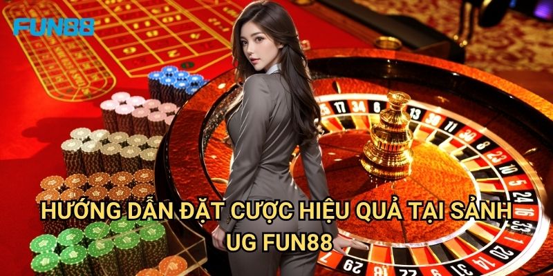 Sảnh UG Fun88: Khám Phá Thế Giới Cá Cược Thể Thao Đỉnh Cao 3 Hướng Dẫn Đặt Cược Hiệu Quả Tại Sảnh UG Fun88