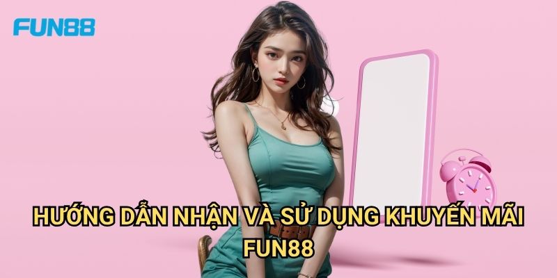 Khuyến Mãi Fun88: Cập Nhật Ưu Đãi Mới Nhất Và Cách Nhận Thưởng Hiệu Quả 3 Hướng Dẫn Nhận Và Sử Dụng Khuyến Mãi Fun88