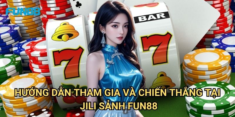 Jili Sảnh Fun88: Khám Phá Kho Game Đẳng Cấp Với Nhiều Ưu Đãi Hấp Dẫn 3 Hướng Dẫn Tham Gia Và Chiến Thắng Tại Jili Sảnh Fun88