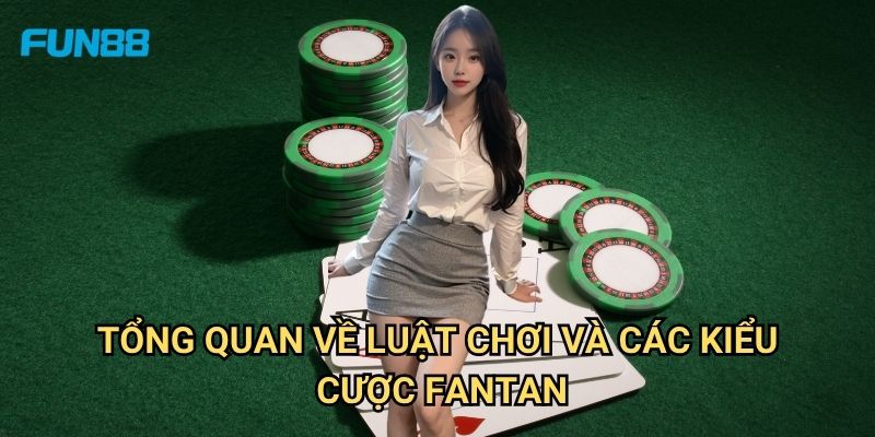 Cách Chơi FANTAN Fun88: Hướng Dẫn Chi Tiết Từ A-Z Cho Người Mới 2 Tổng Quan Về Luật Chơi Và Các Kiểu Cược FANTAN