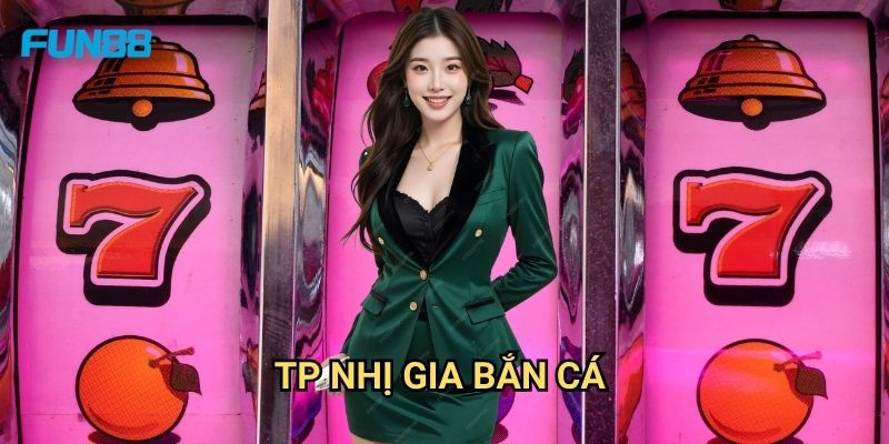 TP Nhị Gia Bắn Cá Fun88: Trải Nghiệm Đấu Trường Săn Cá Đỉnh Cao 1 TP Nhị Gia Bắn Cá Fun88: Trải Nghiệm Đấu Trường Săn Cá Đỉnh Cao