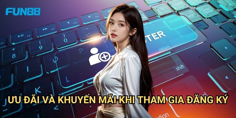 Đăng Ký Fun88: Hướng Dẫn Tạo Tài Khoản Cá Cược Trực Tuyến Đơn Giản 3 Ưu Đãi Và Khuyến Mãi Khi Tham Gia Đăng Ký