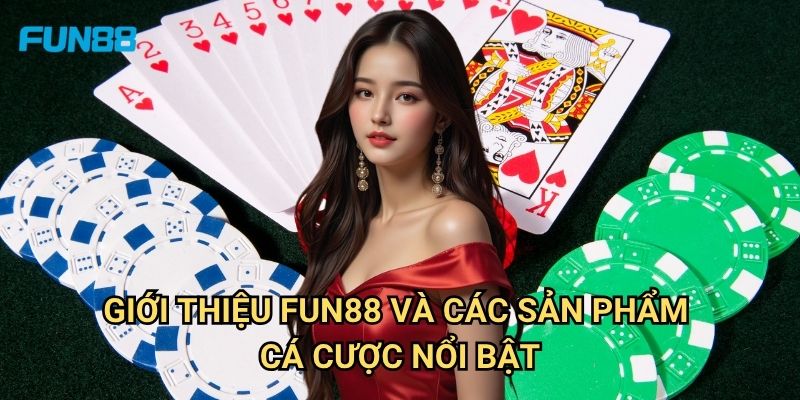 Giới Thiệu Fun88: Khám Phá Thế Giới Cá Cược Trực Tuyến Hàng Đầu Châu Á 2 Giới Thiệu Fun88 Và Các Sản Phẩm Cá Cược Nổi Bật